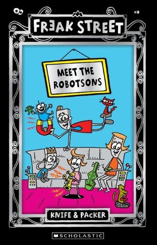 Freak Street: Meet The Robotsons by Knife and Packer