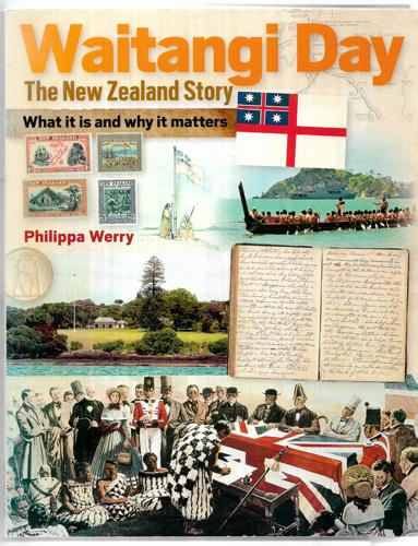 Waitangi Day - The New Zealand Story: What It Is And Why It Matters by Philippa Werry