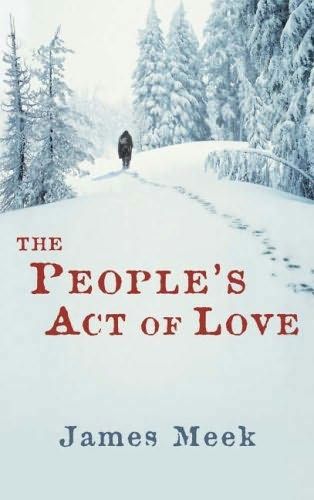 The People's Act Of Love by James Meek