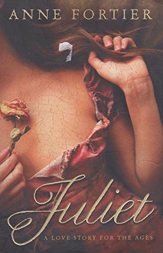 Juliet: A Love Story For The Ages by Anne Fortier