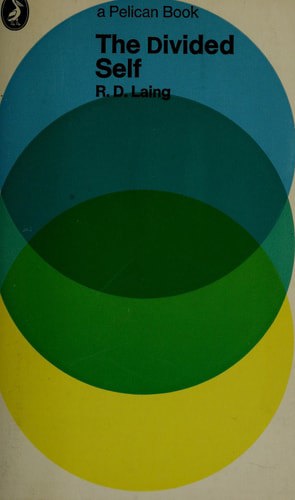 The Divided Self: An Existential Study In Sanity And Madness by R. D. Laing