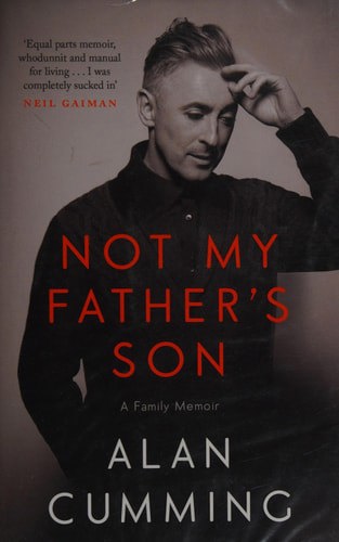 Not My Father's Son A Family Memoir by Alan Cumming