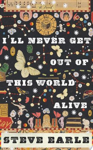 I'll Never Get Out Of This World Alive by Steve Earle