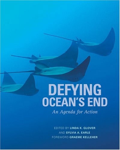 Defying Ocean's End: An Agenda For Action by Sylvia Earle and Linda Glover