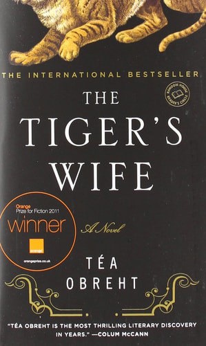 The Tiger's Wife A Novel by Tea Obreht