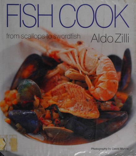 Fish Cook From Scallops To Swordfish by Aldo Zilli