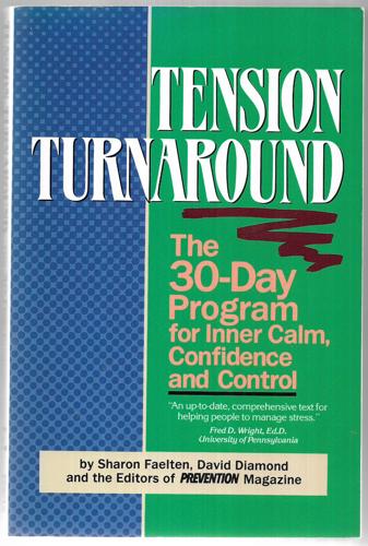 Tension Turnaround: The 30-Day Program For Inner Calm, Confidence, And Control by David Diamond and Sharon Faelten