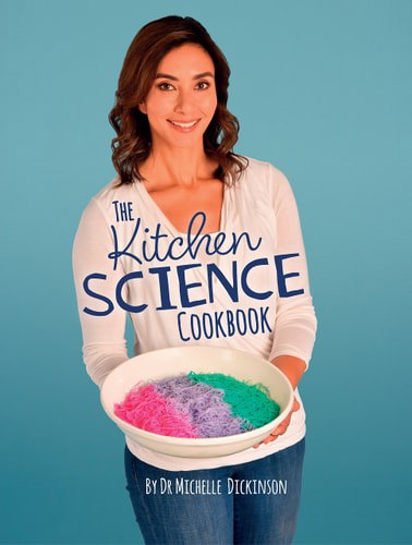 The Kitchen Science Cookbook by Michelle Dickinson