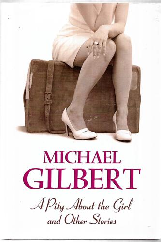 A Pity About The Girl And Other Stories by Michael Gilbert