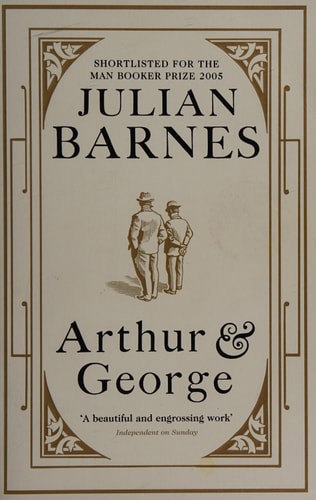 Arthur And George by Julian Barnes