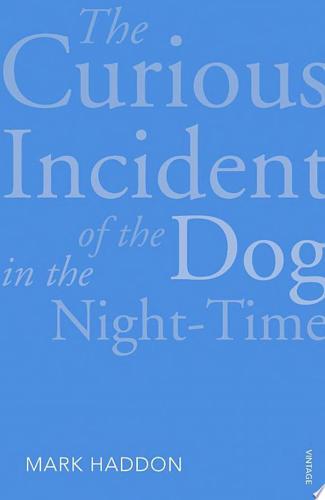 The Curious Incident Of The Dog In The Night-Time by Mark Haddon