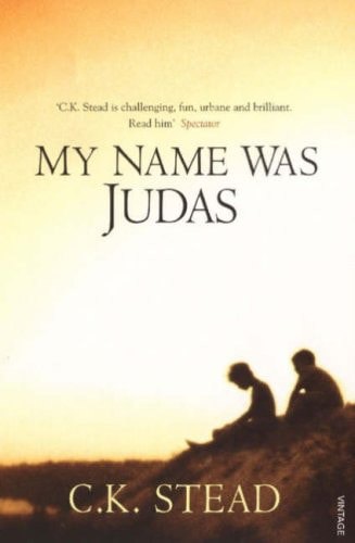 My Name Was Judas by C. K. Stead