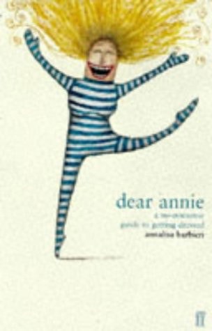 Dear Annie: A No-Nonsense Guide To Getting Dressed by Annalisa Barbieri
