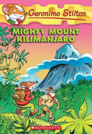 Mighty Mount Kilimanjaro by Geronimo Stilton