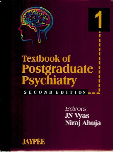 Textbook Of Postgraduate Psychiatry (2 Vols.) by Nirai Ahuja and JN Vyas