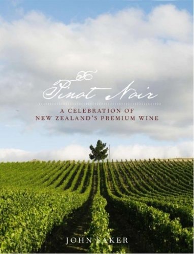 Pinot Noir: The New Zealand Story by John Saker