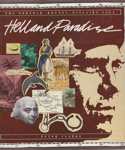 Hell And Paradise: The Norfolk-Bounty-Pitcairn Saga by Peter Clarke
