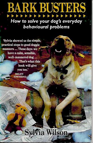 Bark Busters: How To Survive Your Dog's Everyday Behavioural Problems by Sylvia Wilson