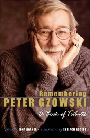 Remembering Peter Gzowski: A Book Of Tributes by Edna Barker