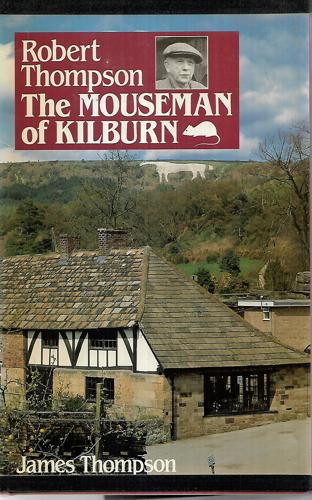 Robert Thompson, The Mouseman Of Kilburn by James Thompson