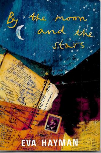 By The Moon And The Stars: A Heart-Rending, Wartime Story Of A Young Czech Exile's Lonely Struggle To Grasp The Meaning Of Life And Love by Eva Hayman