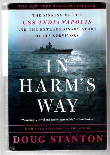 In Harm's Way: The Sinking Of The U.S.S. Indianapolis And The Extraordinary Story Of Its Survivors by Doug Stanton