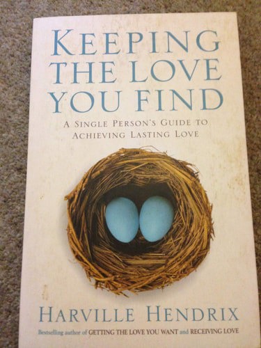 Keeping The Love You Find: A Single Person's Guide To Achieving Lasting Love by Harville Hendrix