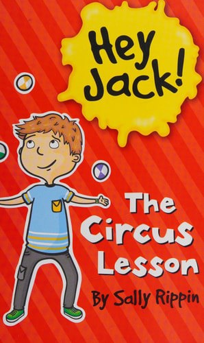 Hey Jack! The Circus Lesson by Sally Rippin