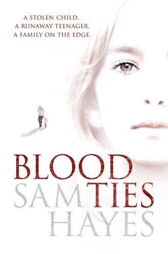Blood Ties: A Heartstopping Psychological Thriller With A Twist You Will Never See Coming by Sam Hayes