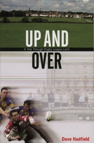 Up And Over A Trek Through Rugby League Land by Dave Hadfield