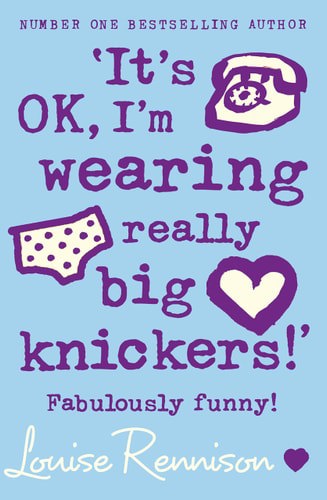 It's Ok, I'm Wearing Really Big Knickers! Further Confessions Of Georgia Nicolson by Louise Rennison