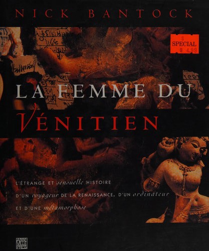 La Femme Du Venitien.: L'étrange Et Sensuelle Histoire D'un Voyageur De La Renaissance, D'un Ordinateur Et D'une Métamorphose by Nick Bantock