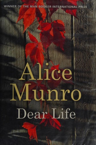 Dear Life by Alice Munro