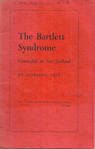 The Bartlett Syndrome: Censorship in New Zealand by Gordon Tait