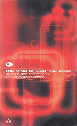The Mind of God: Science & the Search for UItimate Meaning by Paul Davies