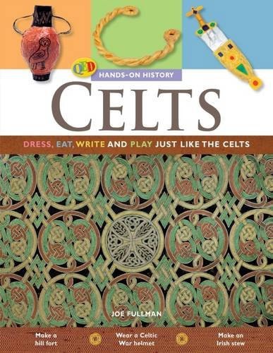 Celts: Dress, Eat, Write And Play Just Like The Celts by Joe Fullman