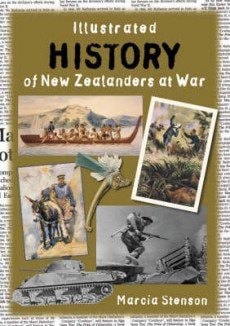 Illustrated History Of New Zealanders At War by Marcia Stenson