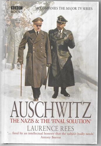 Auschwitz : The Nazis & The 'Final Solution' by Laurence Rees