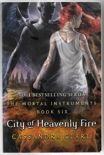 City Of Heavenly Fire: The Mortal Instruments Book Six by Cassandra Clare