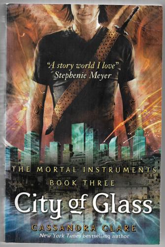 City of Glass: The Mortal Instruments Book Three by Cassandra Clare