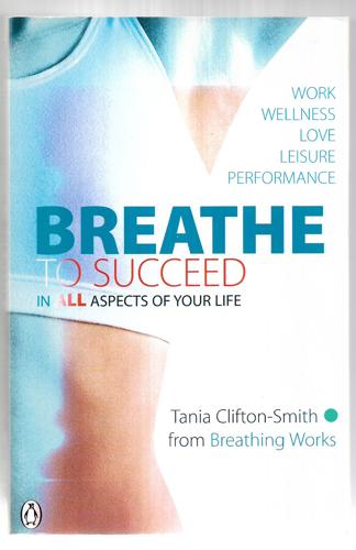 Breathe to Succeed: In All Aspects of Your Life by Tania Smith