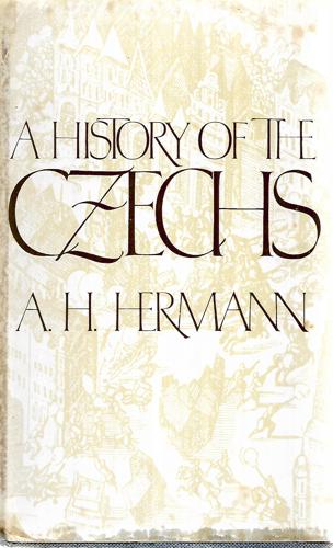 A History Of The Czechs by A. H. Hermann