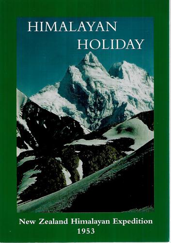 Himalayan Holiday: An Account Of The New Zealand Himalayan Expedition, 1953 by Athol Renouf Roberts