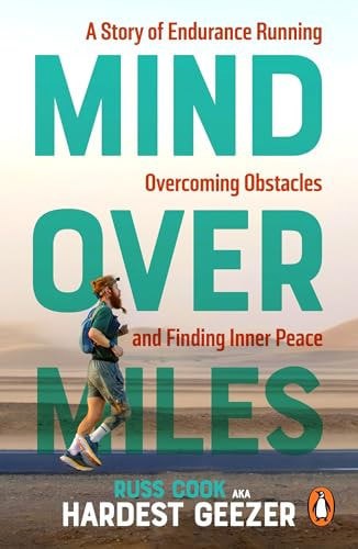 Mind Over Miles A Story Of Endurance Running, Overcoming Obstacles And Finding Inner Peace by Russ Cook