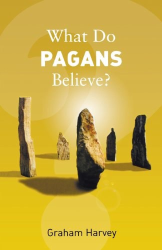 What Do Pagans Believe? by Harvey, Graham, 1959-