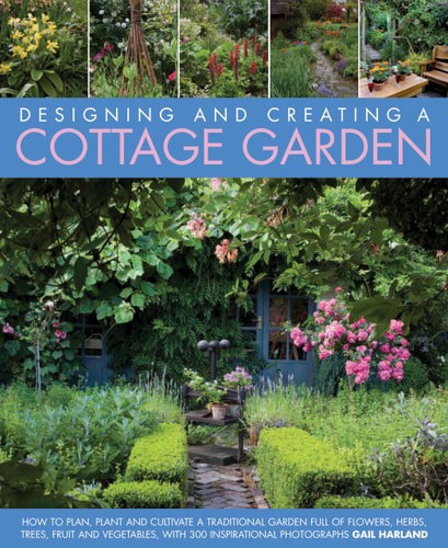Designing And Creating A Cottage Garden by Gail Harland