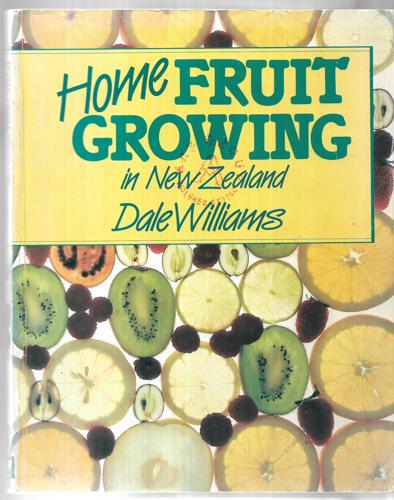 Home Fruit Growing in New Zealand by Dale Williams