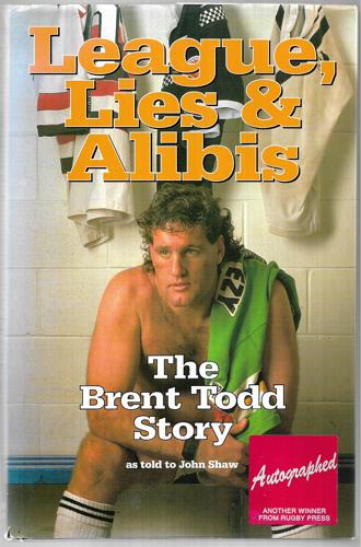 League, Lies & Alibis: The Brent Todd Story by John Shaw and Brent Todd