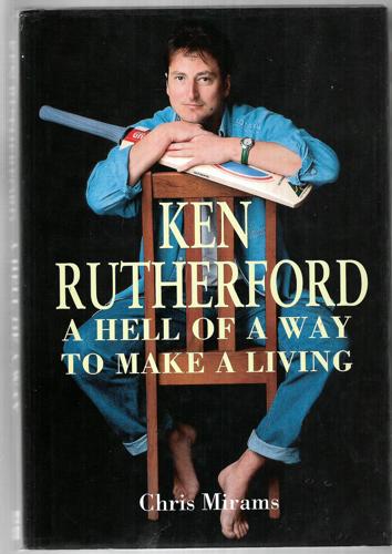 Ken Rutherford - A hell of a way to make a living by Chris Mirams and Ken Rutherford