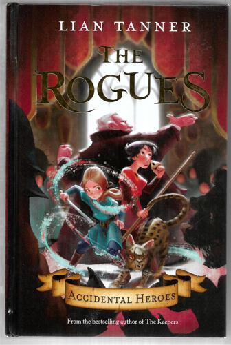 Accidental Heroes - The Rogues #1 by Lian Tanner